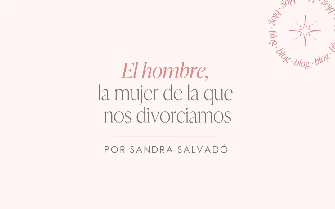 El hombre, la Mujer de la que nos divorciamos