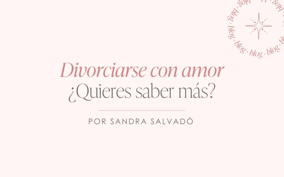 Divorciarse con Amor ¿Quieres saber más?